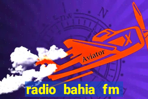 radio bahia fm 88.7 ao vivo ouvir